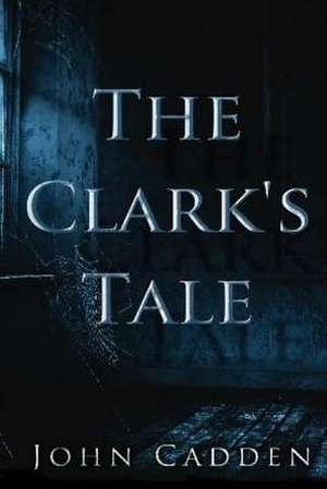 The Clark's Tale de John Cadden