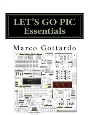 Let's Go PIC Essentials de Ing Marco Gottardo