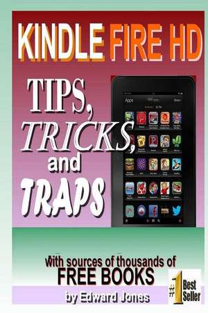 Kindle Fire HD Tips, Tricks and Traps de Edward C. Jones