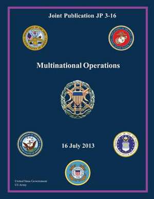 Joint Publication Jp 3-16 Multinational Operations 16 July 2013 de United States Government Us Army