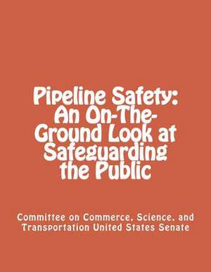 Pipeline Safety de Committee on Comme United States Senate