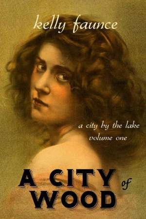 A City of Wood: A Christmas Special de Kelly Faunce