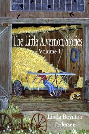 The Little Alvernon Stories Volume 1 de Linda Boynton Pedersen