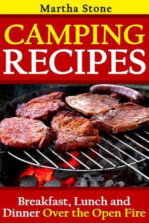 Camping Recipes de Martha Stone