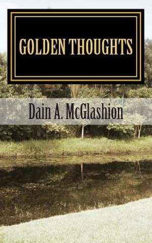 Golden Thoughts de Dain Anthony McGlashion