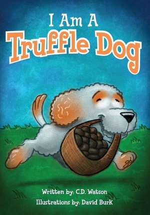 I Am a Truffle Dog de C. D. Watson