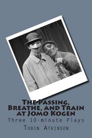 The Passing, Breathe, and Train at Jomo Kogen de Tobin Atkinson