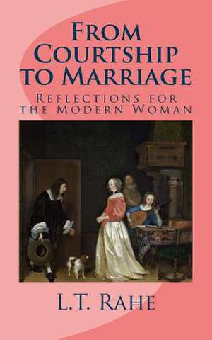 From Courtship to Marriage de L. T. Rahe