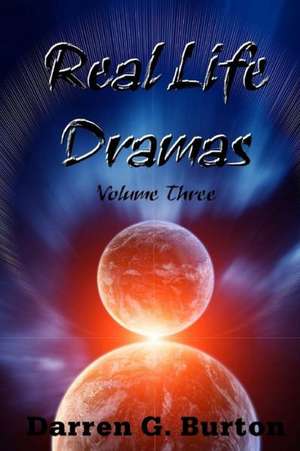 Real Life Dramas: Volume Three de Darren G. Burton