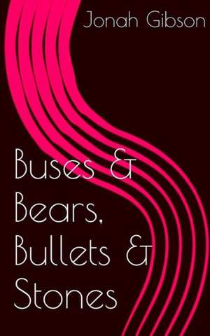 Buses & Bears, Bullets & Stones: A "Color-With-Me" Adventure de Jonah Gibson