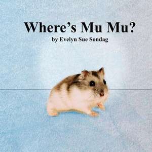 Where's Mu Mu? de Sondag, Evelyn Sue