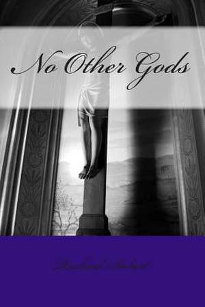 No Other Gods de Mrs Rachael Siebert