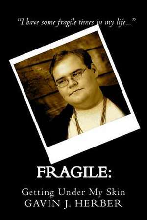 Fragile de Gavin J. Herber