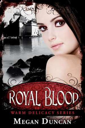 Royal Blood, (Warm Delicacy Series Books 1-3) de Megan Duncan