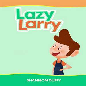 Lazy Larry de Shannon Duffy