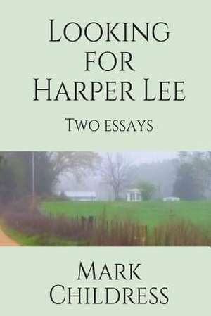 Looking for Harper Lee de Mark Childress