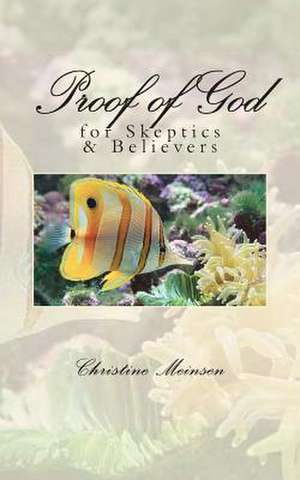 Proof of God for Skeptics and Believers de Christine Meinsen