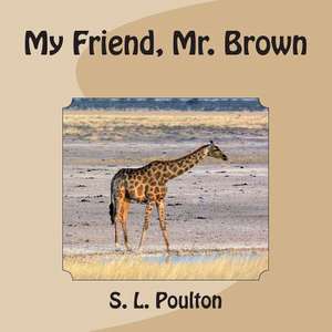 My Friend, Mr. Brown de S. L. Poulton