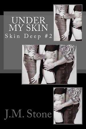 Under My Skin (Skin Deep #2) de J. M. Stone