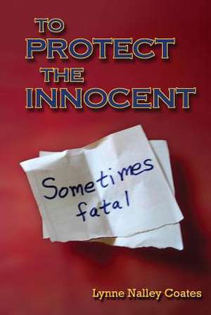 To Protect the Innocent de Lynne Nalley Coates