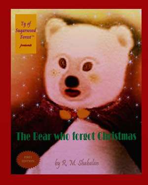 The Bear Who Forgot Christmas de R. M. Shabalan