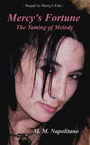 Mercy's Fortune *The Taming of Melody* de M. M. Napolitano