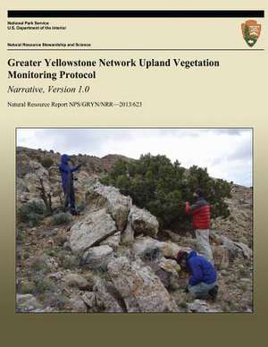 Greater Yellowstone Network Upland Vegetation Monitoring Protocol Narrative, Version 1.0 de National Park Service