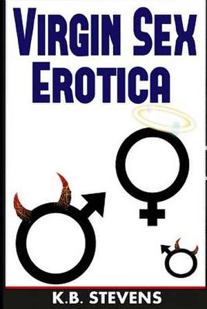 Virgin Sex Erotica de K. B. Stevens