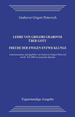 Lehre Von Grigori Grabovoi Uber Gott. Freude Der Ewigen Entwicklung de Grabovoi Grigori Petrovich