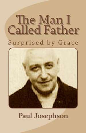 The Man I Called Father de Paul R. Josephson