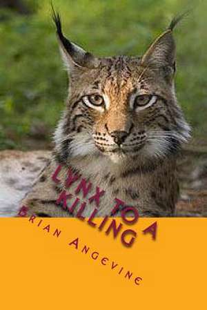 Lynx to a Killing de Brian G. Angevine