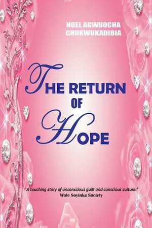 The Return of Hope de Noel Agwuocha Chukwukadibia