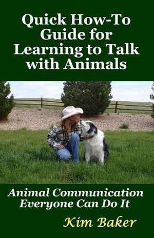 Quick How-To Guide for Learning to Talk with Animals de Kim Baker