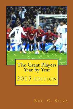 The Great Players Year by Year de Rui C. Silva