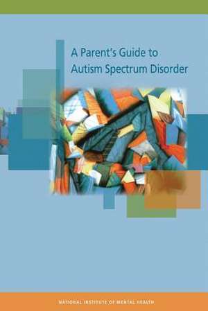 A Parent's Guide to Autism Spectrum Disorder de U. S. Department of Heal Human Services