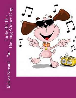 Little Bit the Dancing Wiener Dog de Melissa Barnard