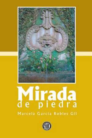 Mirada de Piedra de Marcela Garcia