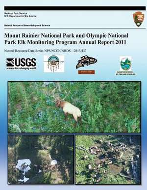 Mount Rainier National Park and Olympic National Park Elk Monitoring Program Annual Report 2011 de National Park Service