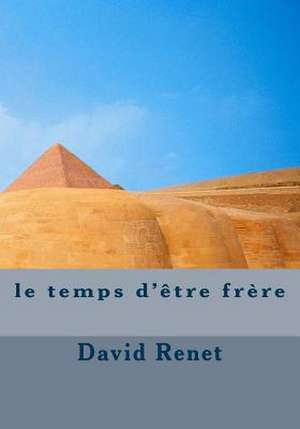 Le Temps D'Etre Frere de MR David Renet