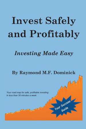 Invest Safely and Profitably de Raymond M. F. Dominick