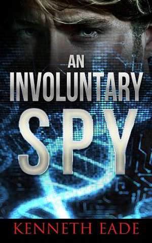 An Involuntary Spy de Kenneth Eade