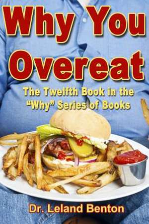 Why You Overeat de Leland Benton