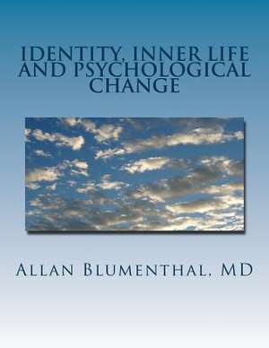 Identity, Inner Life and Psychological Change de Allan Blumenthal MD