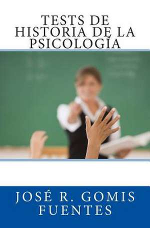 Tests de Historia de La Psicologia de Sr. Jose R. Gomis Fuentes