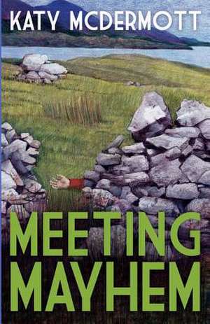 Meeting Mayhem de Katy McDermott