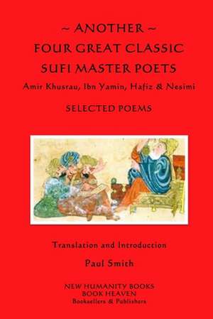 Another Four Great Classic Sufi Master Poets de Paul Smith