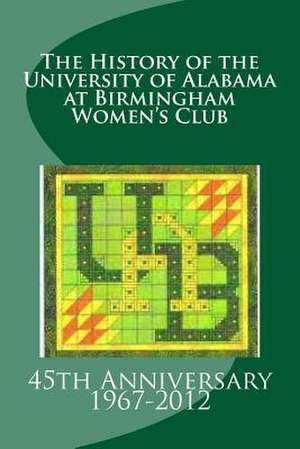 The History of the University of Alabama at Birmingham Women's Club de Winyss Shepard