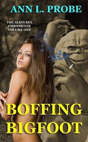 Boffing Bigfoot de Ann L. Probe