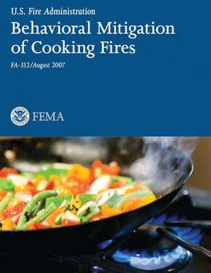 Behavioral Mitigation of Cooking Fires de U. S. Department of Homeland Security