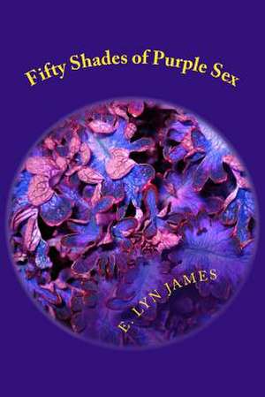 Fifty Shades of Purple Sex de E. Lyn James